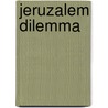 Jeruzalem dilemma door Daniëls