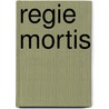 Regie Mortis door K. Ryserhove