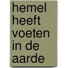 Hemel heeft voeten in de aarde by Graaff