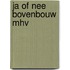 Ja of nee bovenbouw mhv