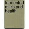 Fermented milks and health by Unknown