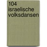 104 Israelische volksdansen door G.J. van Ammerkate
