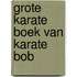Grote karate boek van karate bob
