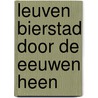 Leuven bierstad door de eeuwen heen door Onbekend