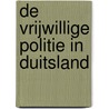 De vrijwillige politie in Duitsland by E. Vermathen