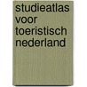 Studieatlas voor toeristisch nederland by Unknown