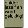 Ontdek jezelf en word gelukkig! door L. Krans