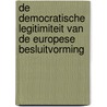 De democratische legitimiteit van de Europese besluitvorming by H. D'Hollander