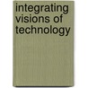 Integrating Visions of Technology door Onbekend