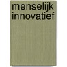 Menselijk Innovatief by B. Aanstoot