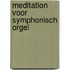 Meditation voor symphonisch orgel