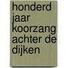 Honderd jaar koorzang achter de dijken door W. van de Griend