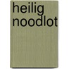 Heilig noodlot by G. van Ommering