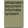 Pilotproject document informatie systeem door Onbekend