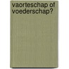 Vaorteschap of voederschap? by J. Polling