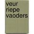 Veur riepe vaoders