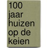 100 jaar huizen op de keien by Unknown