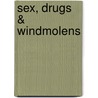 Sex, drugs & windmolens door J.L. van der Neut