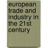 European trade and industry in the 21st century door K.J. Kuilwijk