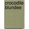 Crocodile Blundee by T. Dillen
