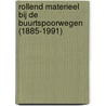 Rollend materieel bij de Buurtspoorwegen (1885-1991) by J. Block