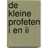 De kleine profeten I en II