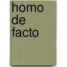 Homo de Facto by W.J.H. Vaassen