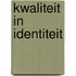 Kwaliteit in identiteit