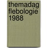 Themadag flebologie 1988 door Onbekend