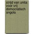 Strijd van unita voor vrij democratisch Angola