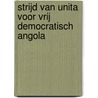 Strijd van unita voor vrij democratisch Angola door Martin Land