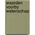 Waarden voorby wetenschap