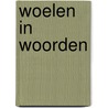 Woelen in woorden by G. Beense