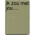 Ik zou met jou....