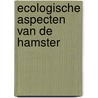 Ecologische aspecten van de hamster door L.A.M. Backbier