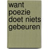Want poezie doet niets gebeuren door J. Eijkelboom
