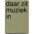 Daar zit muziek in