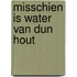 Misschien is water van dun hout