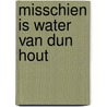 Misschien is water van dun hout door M. Nijmeijer