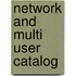 Network and multi user catalog