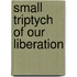 Small triptych of our liberation