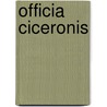 Officia Ciceronis by M.T. Cicero