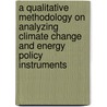 A Qualitative Methodology on Analyzing Climate Change and Energy Policy Instruments door V. Oikonomou