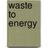 Waste to energy