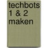 Techbots 1 & 2 maken