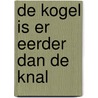 De kogel is er eerder dan de knal by J.H. Kampman