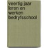 Veertig jaar leren en werken bedryfsschool