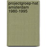 Projectgroep-HAT Amsterdam 1980-1995 door Onbekend