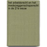 Het arbeidsrecht en het medezeggenschapsrecht in de 21e eeuw door F. Koning