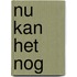 Nu kan het nog